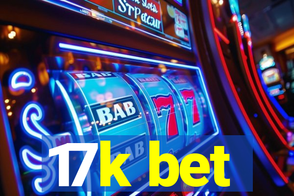 17k bet